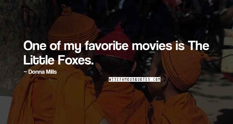 Donna Mills Quotes: One of my favorite movies is The Little Foxes.