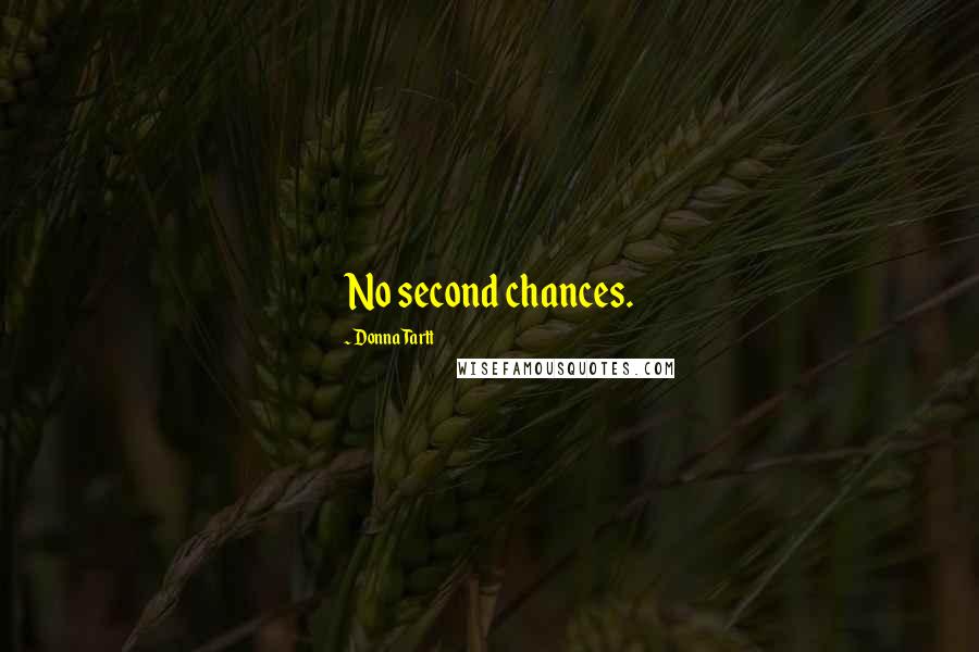 Donna Tartt Quotes: No second chances.