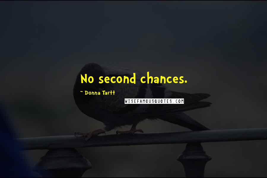 Donna Tartt Quotes: No second chances.
