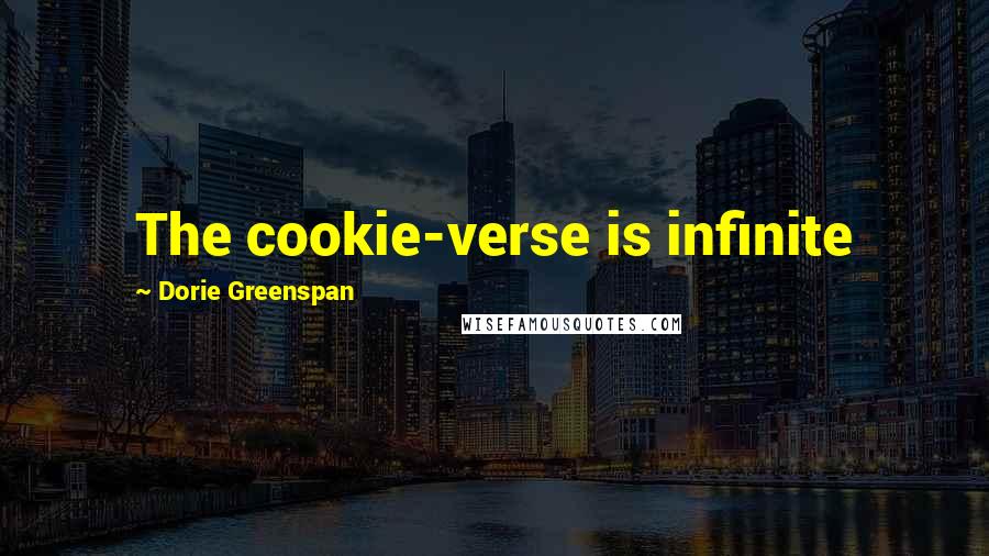 Dorie Greenspan Quotes: The cookie-verse is infinite
