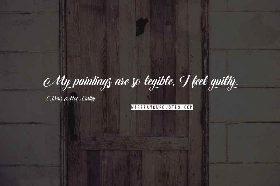 Doris McCarthy Quotes: My paintings are so legible, I feel guilty.