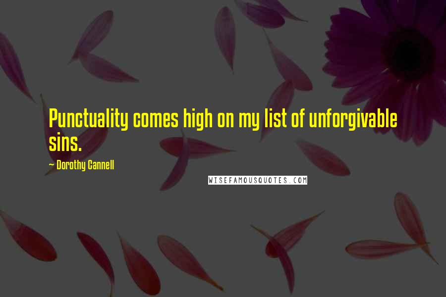 Dorothy Cannell Quotes: Punctuality comes high on my list of unforgivable sins.