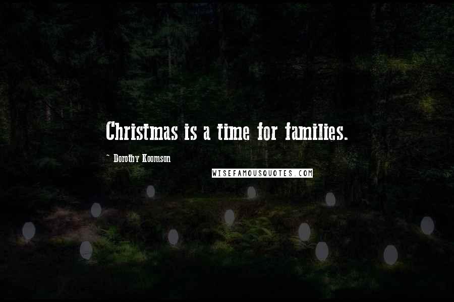 Dorothy Koomson Quotes: Christmas is a time for families.