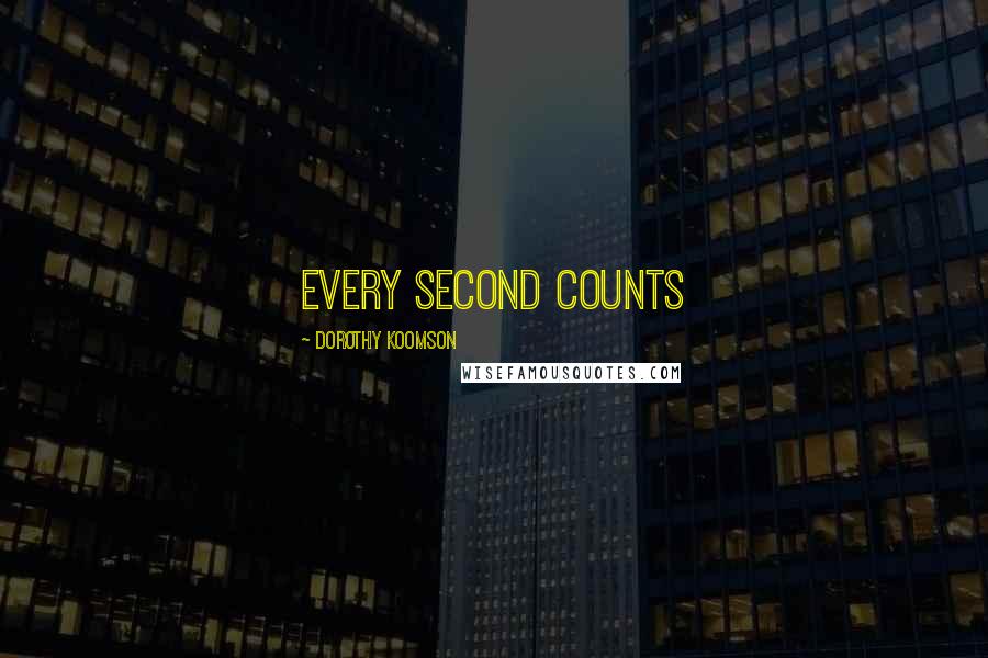 Dorothy Koomson Quotes: Every second counts