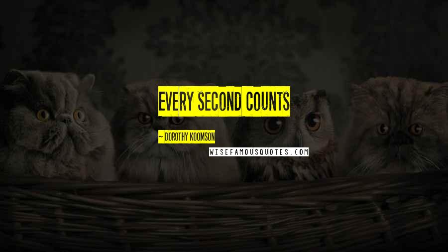 Dorothy Koomson Quotes: Every second counts