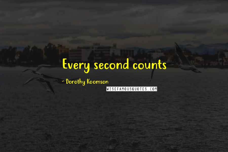 Dorothy Koomson Quotes: Every second counts