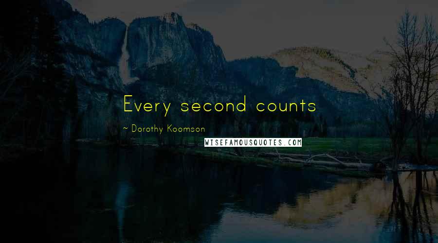 Dorothy Koomson Quotes: Every second counts