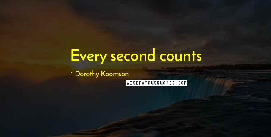 Dorothy Koomson Quotes: Every second counts