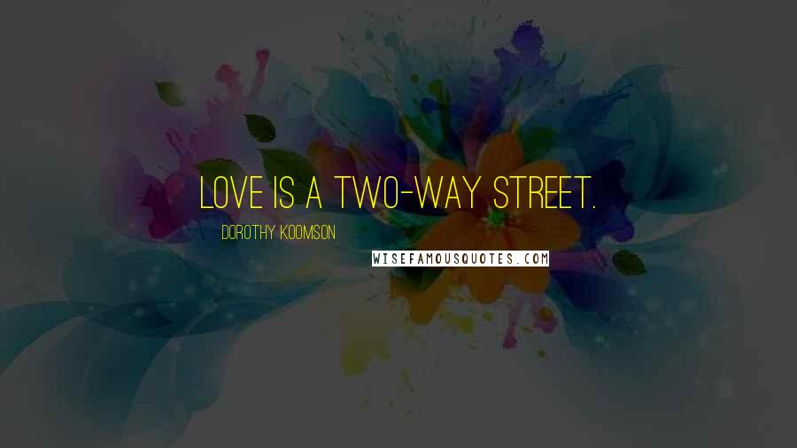 Dorothy Koomson Quotes: Love is a two-way street.