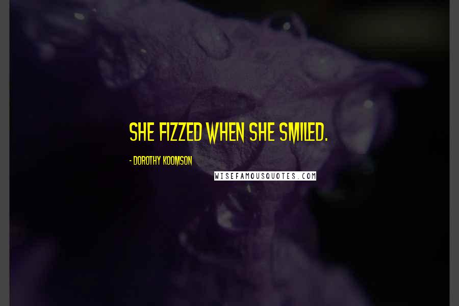 Dorothy Koomson Quotes: She fizzed when she smiled.