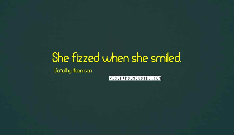 Dorothy Koomson Quotes: She fizzed when she smiled.