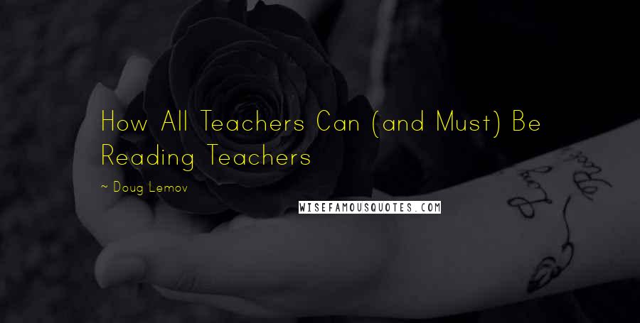 Doug Lemov Quotes: How All Teachers Can (and Must) Be Reading Teachers