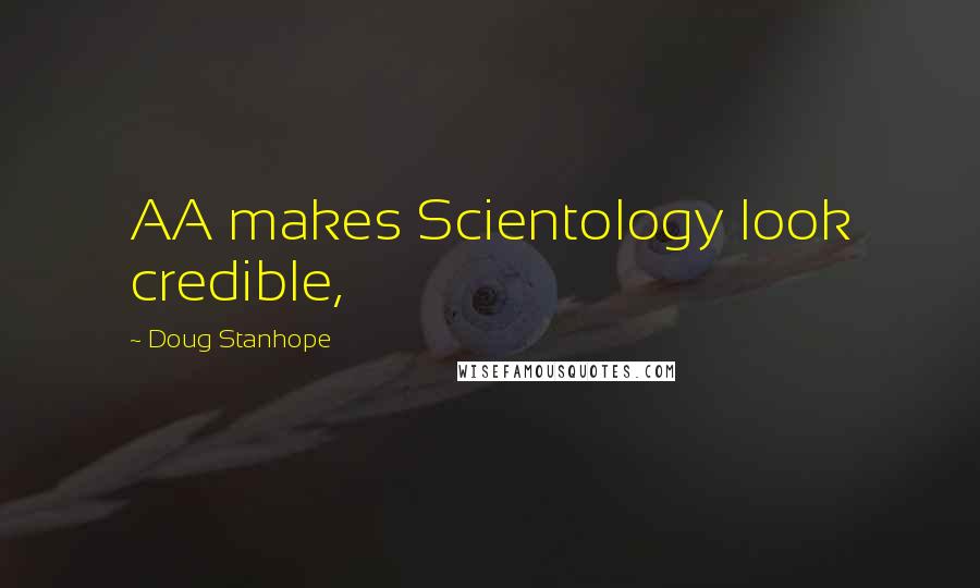 Doug Stanhope Quotes: AA makes Scientology look credible,