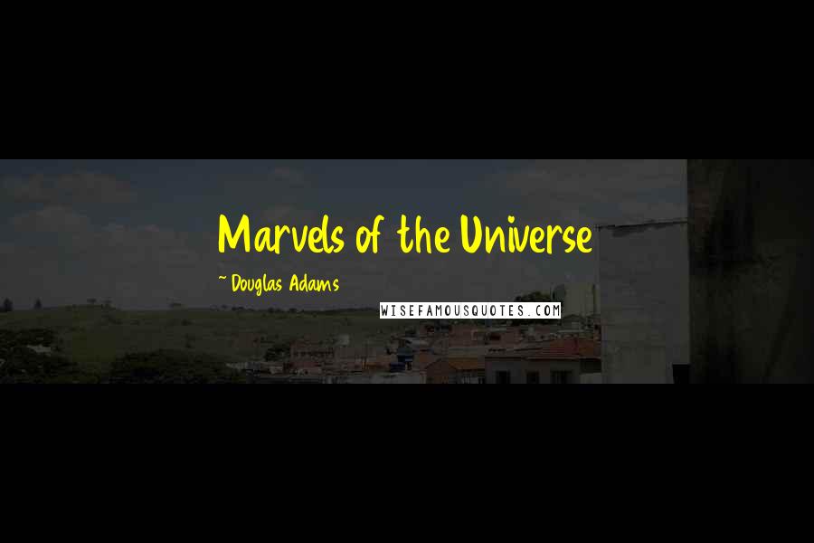 Douglas Adams Quotes: Marvels of the Universe