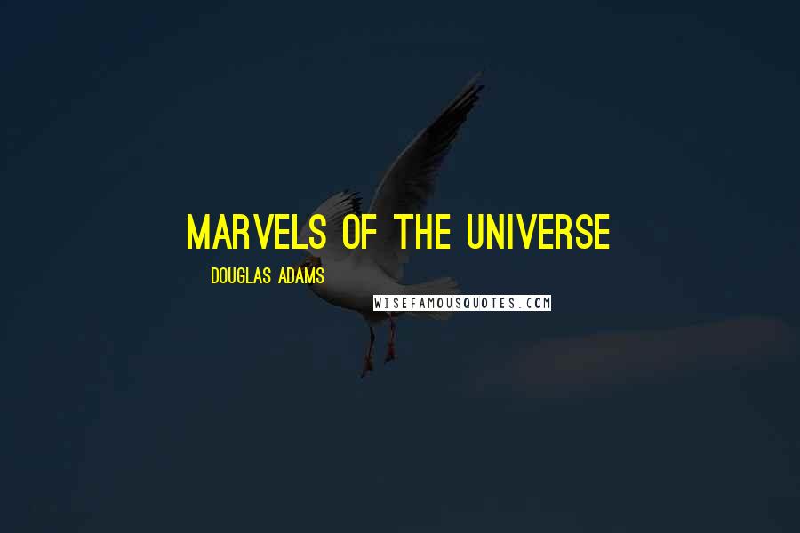 Douglas Adams Quotes: Marvels of the Universe