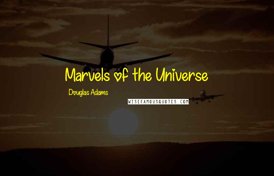 Douglas Adams Quotes: Marvels of the Universe