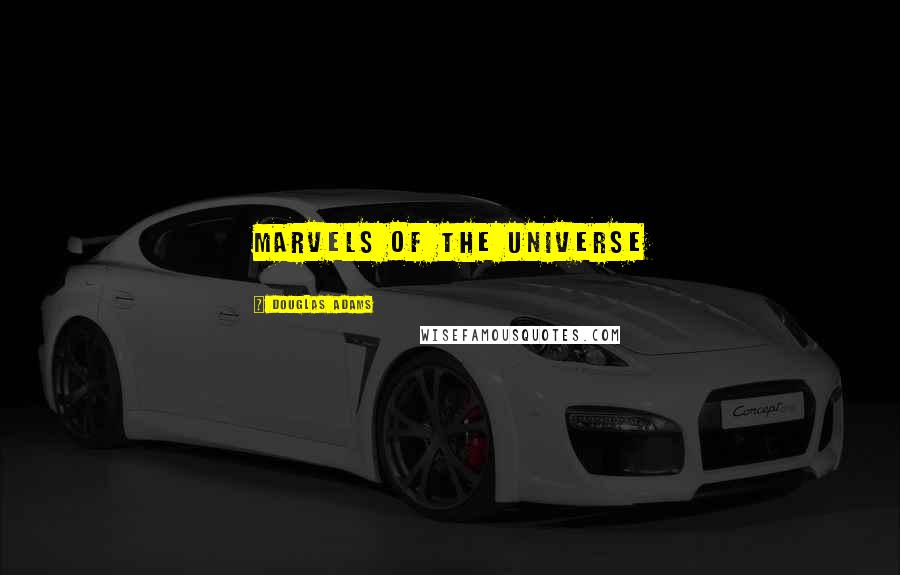 Douglas Adams Quotes: Marvels of the Universe