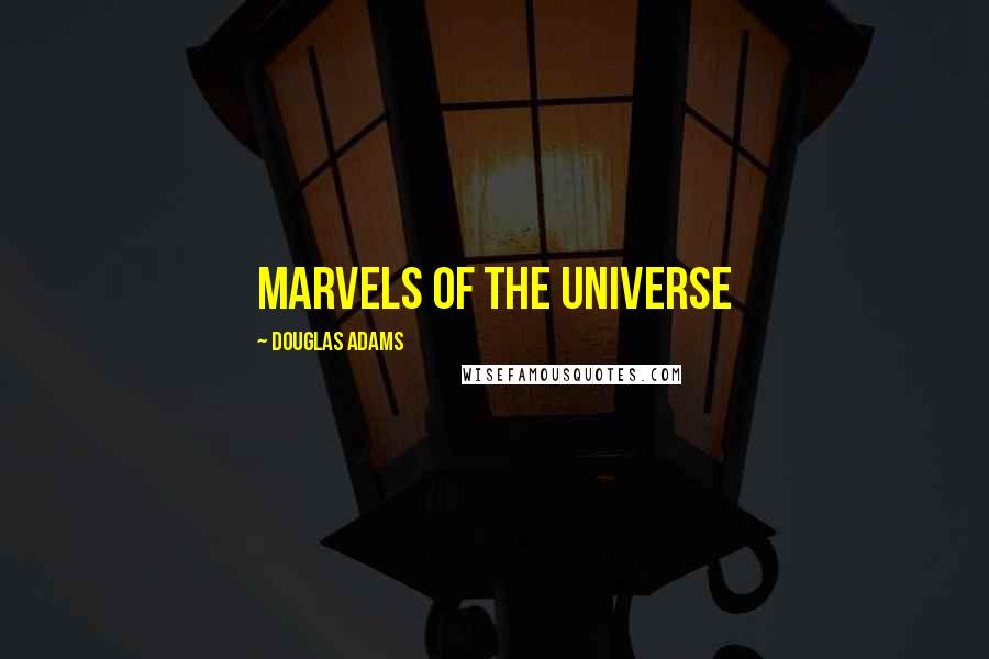 Douglas Adams Quotes: Marvels of the Universe