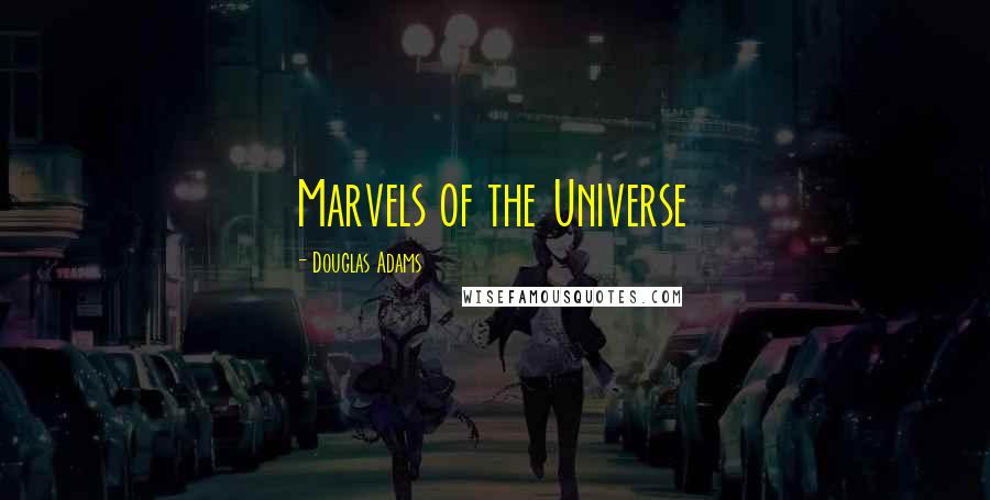 Douglas Adams Quotes: Marvels of the Universe