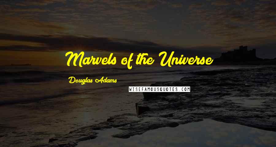 Douglas Adams Quotes: Marvels of the Universe