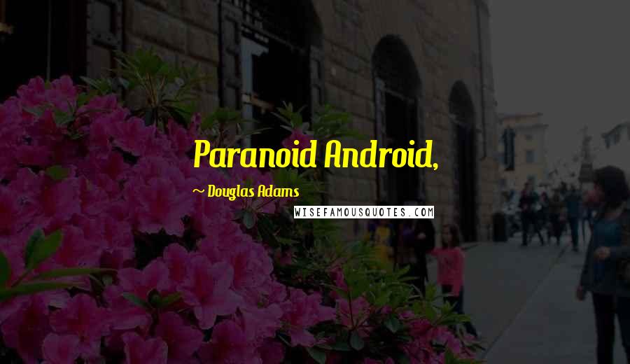 Douglas Adams Quotes: Paranoid Android,