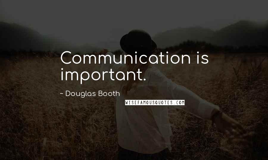 Douglas Booth Quotes: Communication is important.