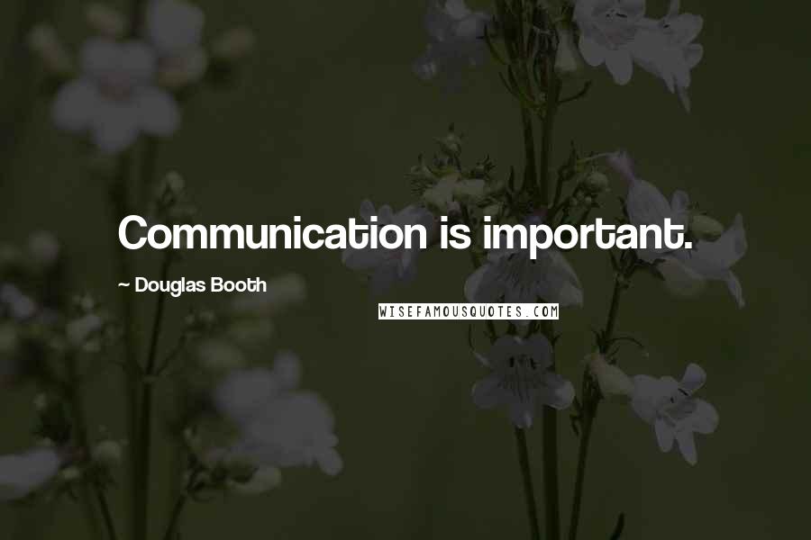 Douglas Booth Quotes: Communication is important.