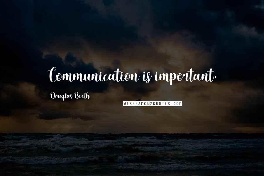 Douglas Booth Quotes: Communication is important.