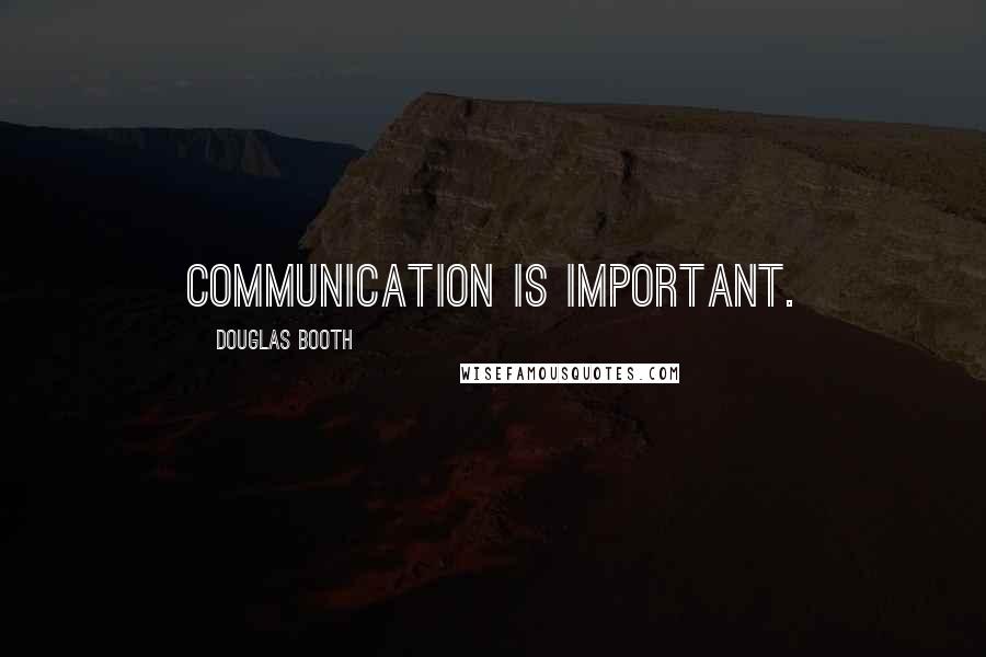 Douglas Booth Quotes: Communication is important.