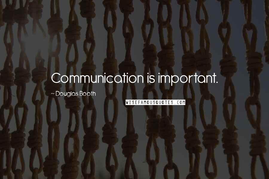 Douglas Booth Quotes: Communication is important.