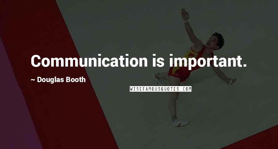 Douglas Booth Quotes: Communication is important.