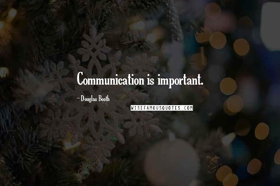 Douglas Booth Quotes: Communication is important.