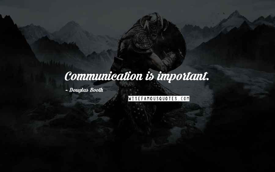 Douglas Booth Quotes: Communication is important.