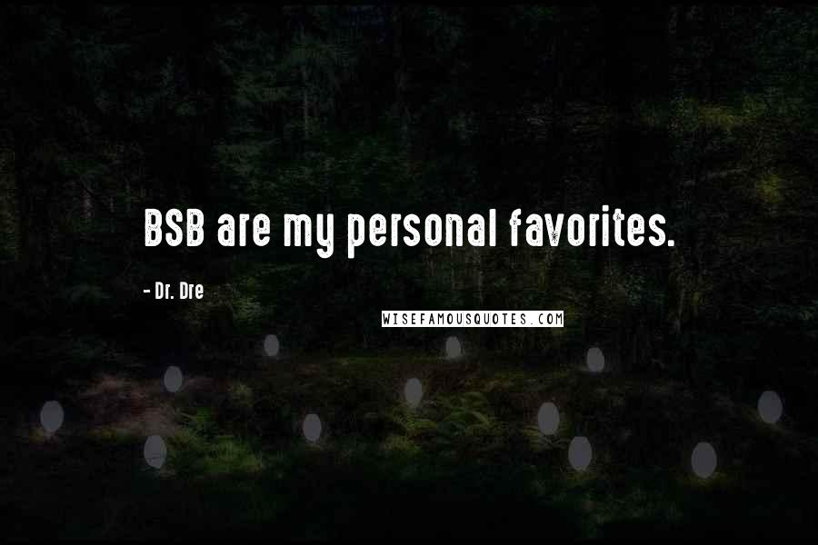 Dr. Dre Quotes: BSB are my personal favorites.