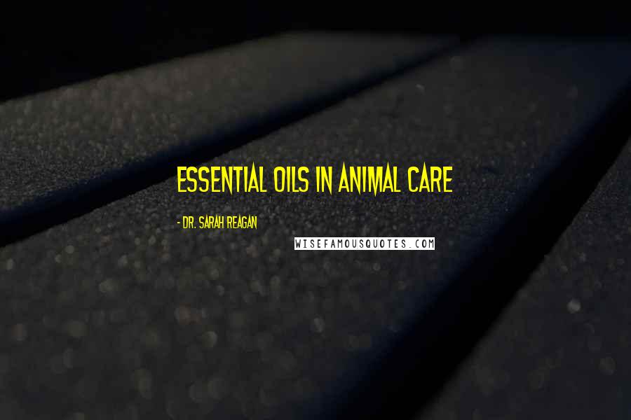 Dr. Sarah Reagan Quotes: Essential Oils in Animal Care