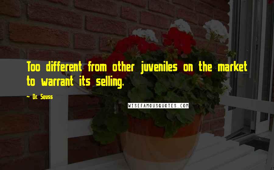 Dr. Seuss Quotes: Too different from other juveniles on the market to warrant its selling.