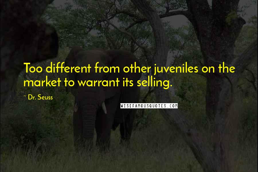 Dr. Seuss Quotes: Too different from other juveniles on the market to warrant its selling.