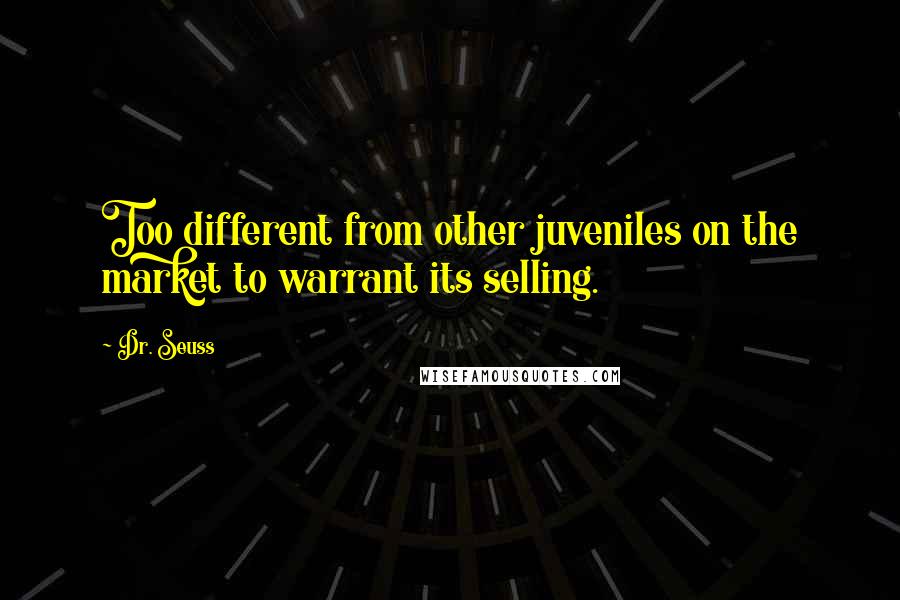 Dr. Seuss Quotes: Too different from other juveniles on the market to warrant its selling.