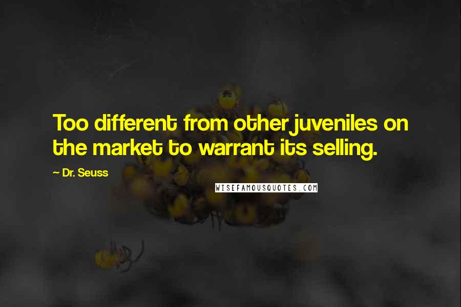 Dr. Seuss Quotes: Too different from other juveniles on the market to warrant its selling.