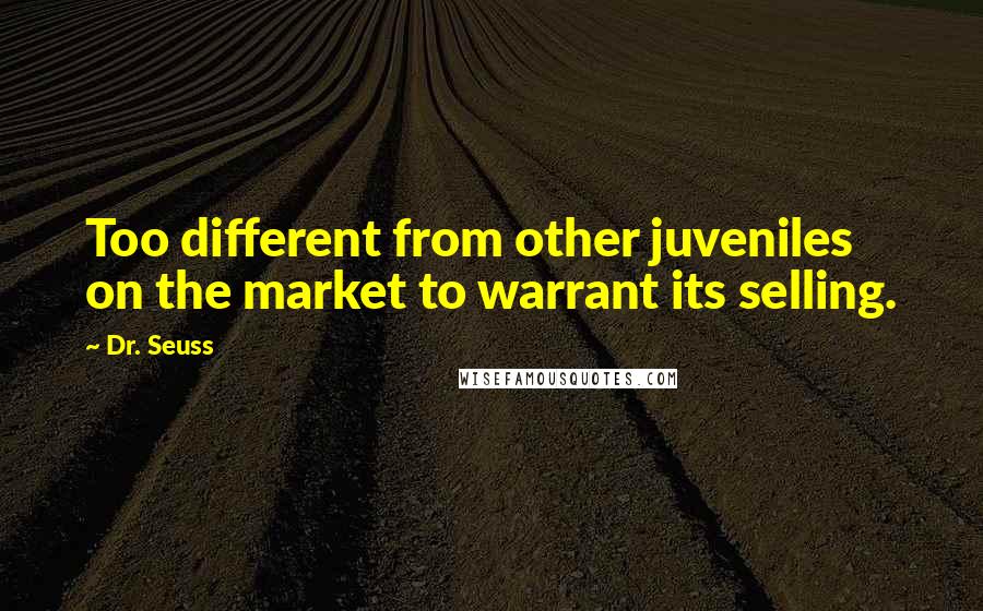 Dr. Seuss Quotes: Too different from other juveniles on the market to warrant its selling.