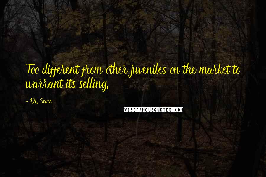 Dr. Seuss Quotes: Too different from other juveniles on the market to warrant its selling.