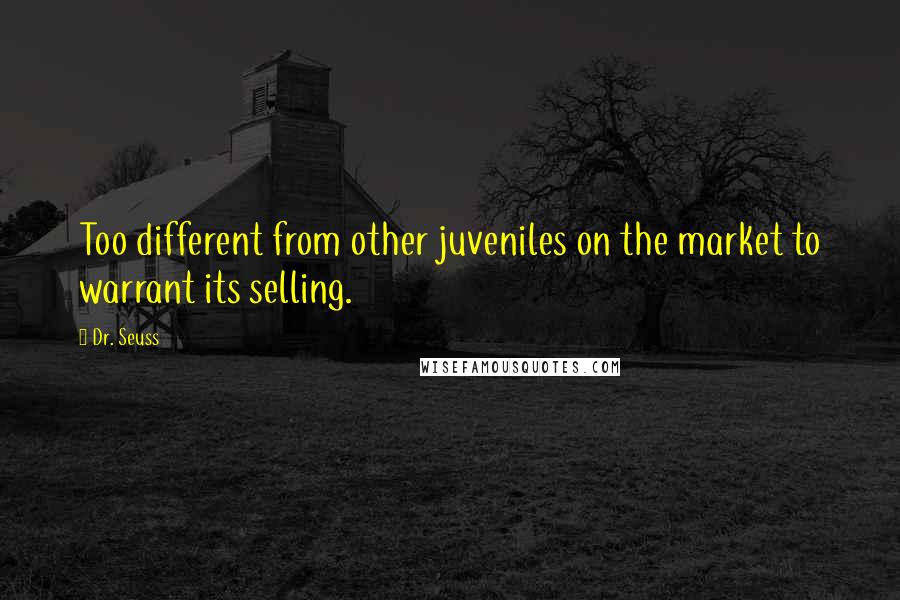 Dr. Seuss Quotes: Too different from other juveniles on the market to warrant its selling.