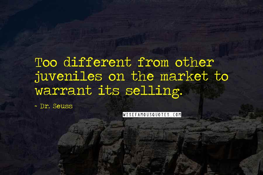 Dr. Seuss Quotes: Too different from other juveniles on the market to warrant its selling.