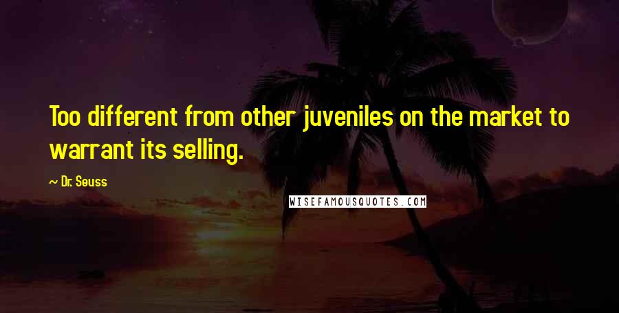 Dr. Seuss Quotes: Too different from other juveniles on the market to warrant its selling.