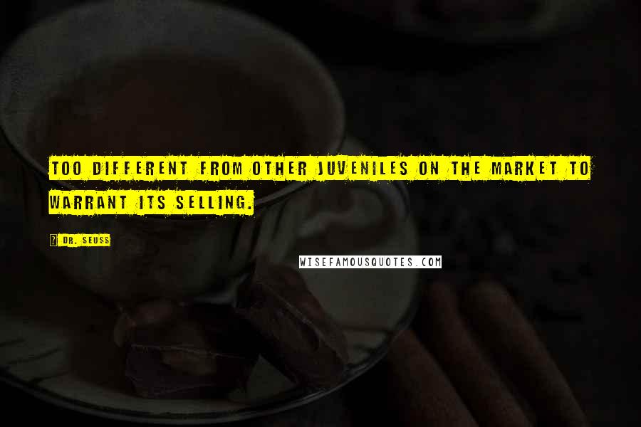Dr. Seuss Quotes: Too different from other juveniles on the market to warrant its selling.