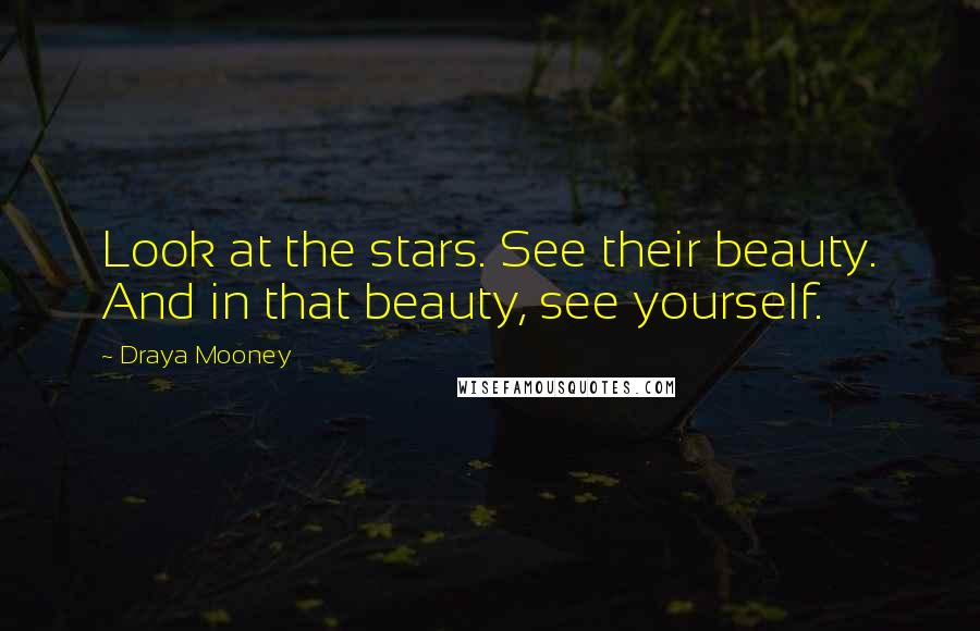 Draya Mooney Quotes: Look at the stars. See their beauty. And in that beauty, see yourself.