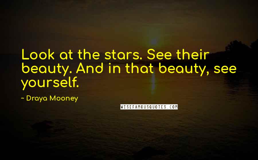 Draya Mooney Quotes: Look at the stars. See their beauty. And in that beauty, see yourself.