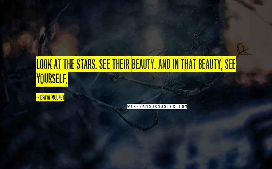 Draya Mooney Quotes: Look at the stars. See their beauty. And in that beauty, see yourself.