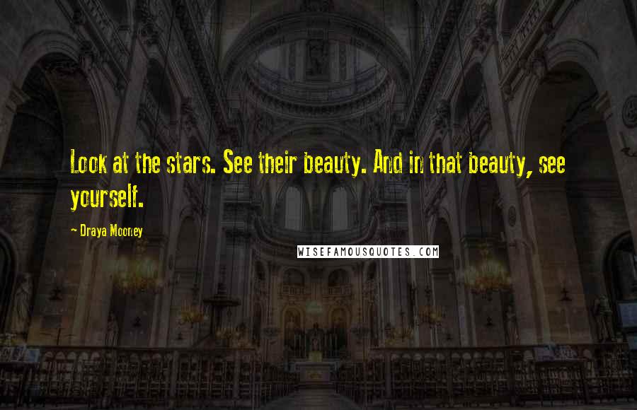 Draya Mooney Quotes: Look at the stars. See their beauty. And in that beauty, see yourself.