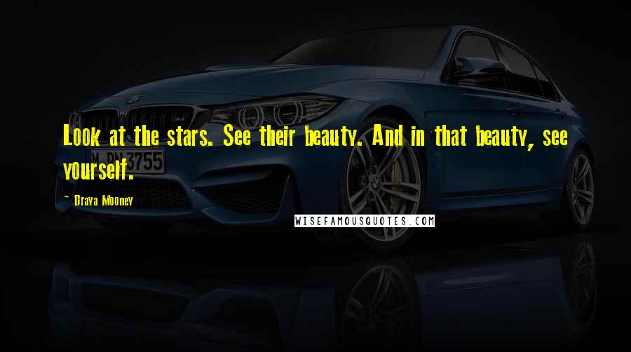 Draya Mooney Quotes: Look at the stars. See their beauty. And in that beauty, see yourself.